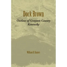 Dock Brown: Outlaw of Grayson County, Kentucky