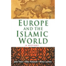 Europe and the Islamic World: A History
