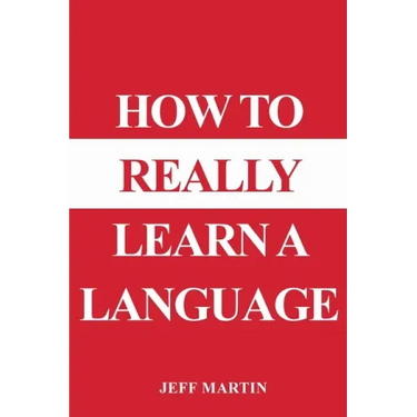 How to Really Learn a Language