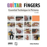 Guitar Fingers: Essential Technique in Pictures