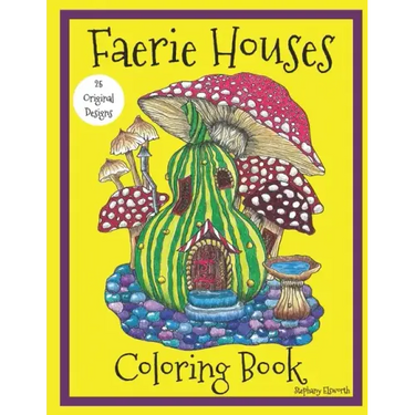 Faerie Houses: A Coloring Book: 25 Hand-Illustrated Coloring Pages