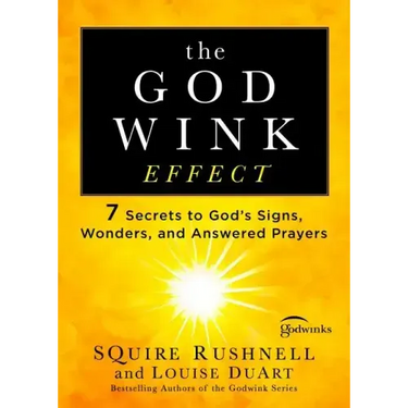 The Godwink Effect: 7 Secrets to God's Signs, Wonders, and Answered Prayers