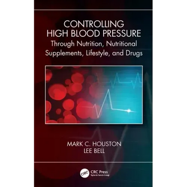 Controlling High Blood Pressure through Nutrition, Nutritional Supplements, Lifestyle, and Drugs