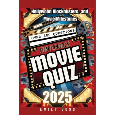 Film Fanatic's Movie Quiz Book: 600+ Questions on Hollywood, Blockbusters, and Movie Milestones