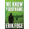We Know Your Name: A Project Pegasus Novel