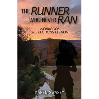 The Runner Who Never Ran: Workbook Reflections Edition