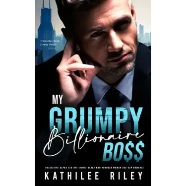 My Grumpy Billionaire Boss: Possessive Alpha CEO: Off-Limits Older Man Younger Woman Age-Gap Romance