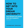 How to Get Into Your Dream University: The Definitive Guide for Ib Students