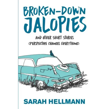 Broken-Down Jalopies and Other Short Stories: Perspective Changes Everything