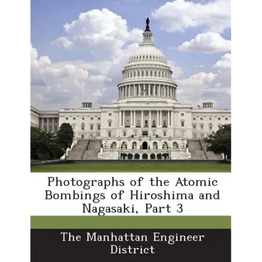 Photographs of the Atomic Bombings of Hiroshima and Nagasaki, Part 3