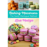 Baking Macarons: The Swiss Meringue Method