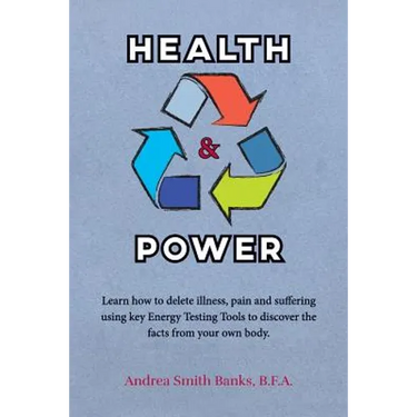 Health & Power: Learn how to delete illness, pain and suffering using key Energy Testing Tools to discover the facts from your own bod