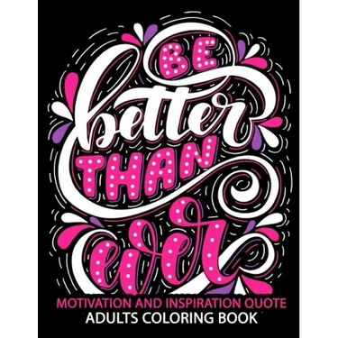 Motivation and Inspiration Quotes: Adult Coloring Book Positive & Uplifting Quotes for women, men, teen and girls