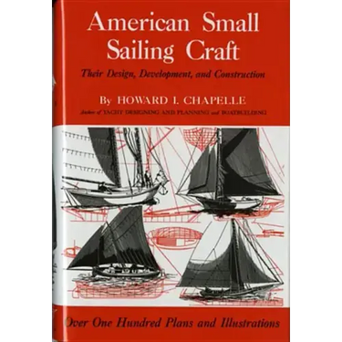 American Small Sailing Craft: Their Design, Development and Construction