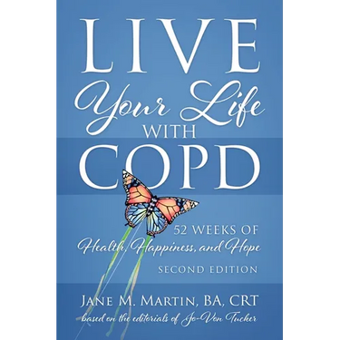 Live Your Life with COPD - 52 Weeks of Health, Happiness, and Hope: Second Edition
