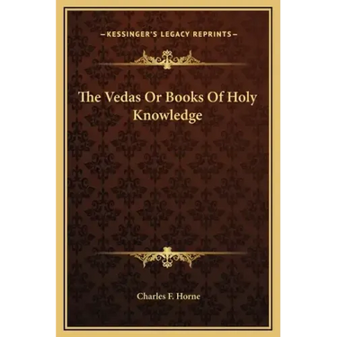 The Vedas or Books of Holy Knowledge