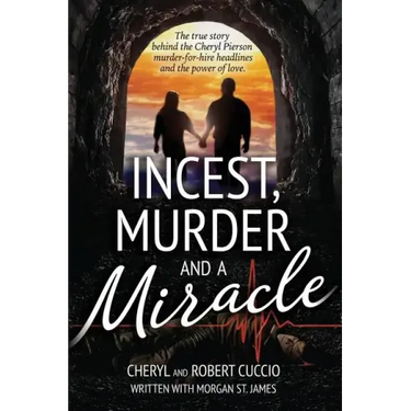 Incest, Murder and a Miracle: The True Story Behind the Cheryl Pierson Murder-For-Hire Headlines