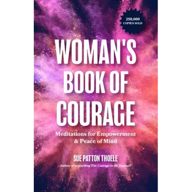 The Woman's Book of Courage: Meditations for Empowerment & Peace of Mind (Empowering Affirmations, Daily Meditations, Encouraging Gift for Women)