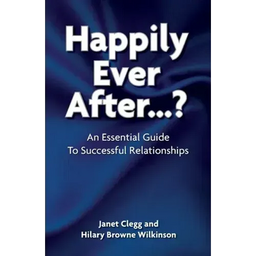 Happily Ever After?: An Essential Guide to Successful Relationships
