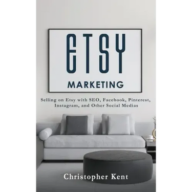 Etsy Marketing: Selling on Etsy with SEO, Facebook, Pinterest, Instagram, and Other Social Medias