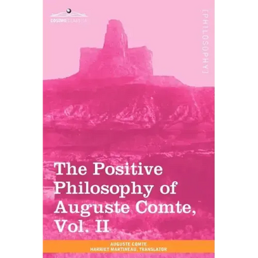 The Positive Philosophy of Auguste Comte, Vol. II (in 2 Volumes)