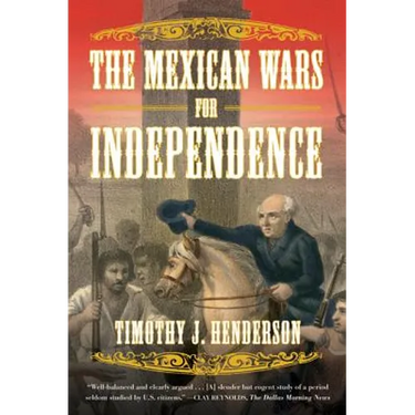 The Mexican Wars for Independence: A History