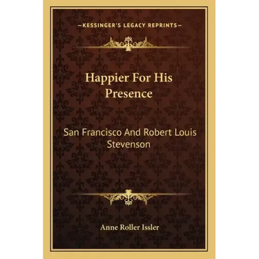 Happier for His Presence: San Francisco and Robert Louis Stevenson