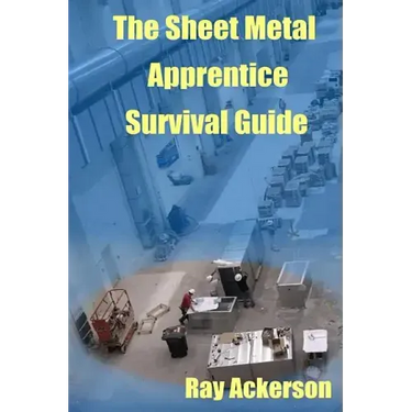 The Sheet Metal Apprentice Survival Guide