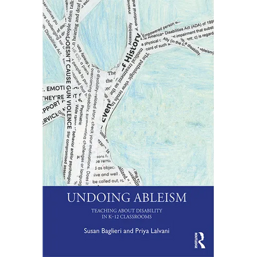 Undoing Ableism: Teaching about Disability in K-12 Classrooms