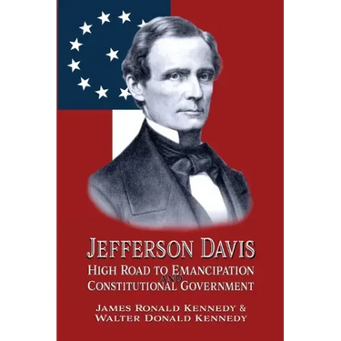 Jefferson Davis: High Road to Emancipation and Constitutional Government