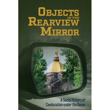 Objects in the Rearview Mirror: A Social History of Coeducation under the Dome