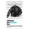 Athletes Are Brands Too: How Brand Marketing Can Save Today's Athlete