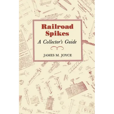 Railroad Spikes: A Collector's Guide