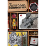 Tennessee Curiosities: Quirky Characters, Roadside Oddities & Other Offbeat Stuff