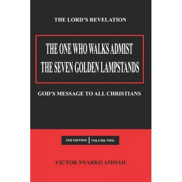The One Who Walks Amidst the Seven Golden Lampstands Vol. 2: God's Message to All Christians Worldwide