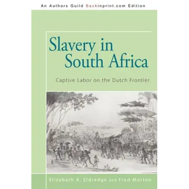 Slavery in South Africa: Captive Labor on the Dutch Frontier
