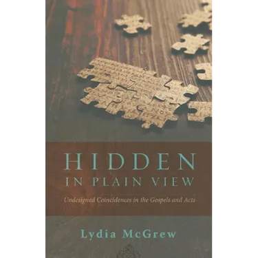 Hidden in Plain View: Undesigned Coincidences in the Gospels and Acts