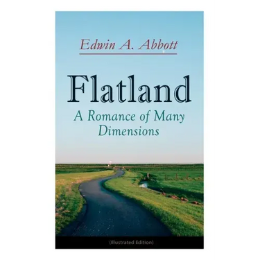 Flatland: A Romance of Many Dimensions (Illustrated Edition)