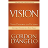 Vision: Your Pathway to Victory: Sharing a Direction to a Better Future