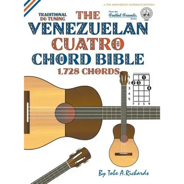 The Venezuelan Cuatro Chord Bible: Traditional 'D6' Tuning 1,728 Chords