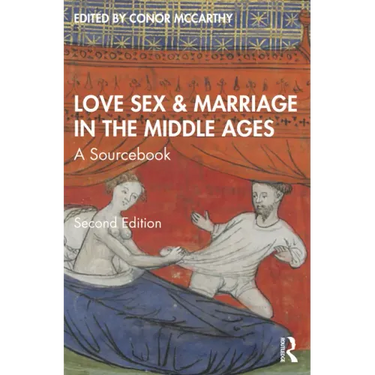 Love, Sex & Marriage in the Middle Ages: A Sourcebook