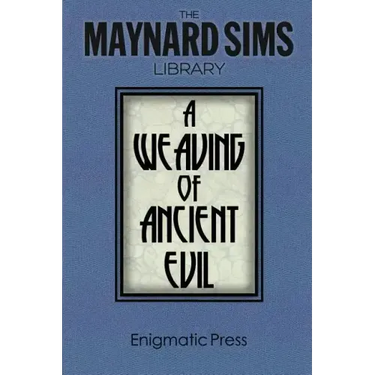 A Weaving of Ancient Evil: The Maynard Sim Library. Vol. 4