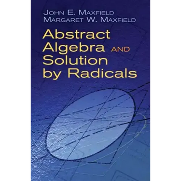 Abstract Algebra and Solution by Radicals
