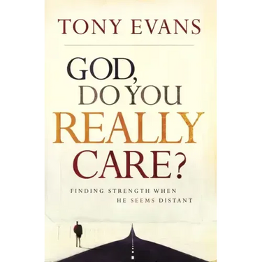 God, Do You Really Care?: Finding Strength When He Seems Distant