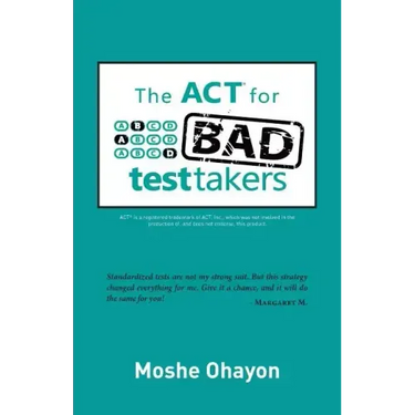 The ACT for Bad Test Takers