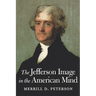 The Jefferson Image in the American Mind