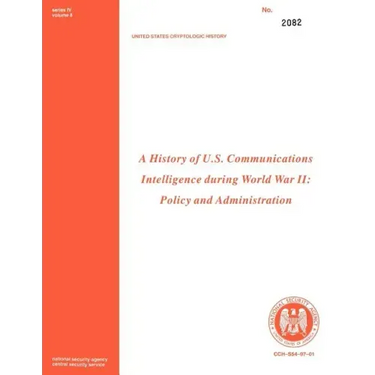 A History of Us Communications Intelligence During WWII: Policy and Administration