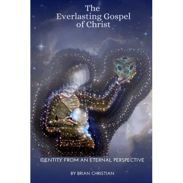 The Everlasting Gospel of Christ: Identity From An Eternal Perspective