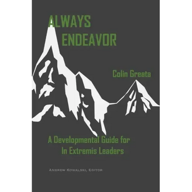 Always Endeavor: A Developmental Guide For In Extremis Leaders