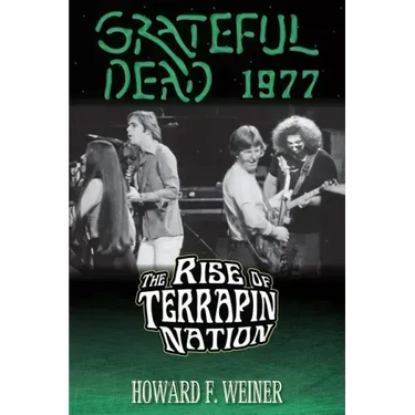 Grateful Dead 1977: The Rise of Terrapin Nation